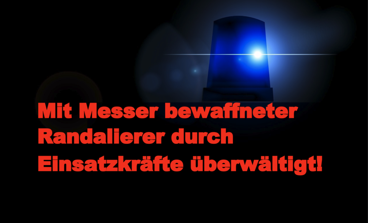 Polizeieinsatz in Güstrow – Mit Messer bewaffneter Randalierer durch Einsatzkräfte überwältigt!