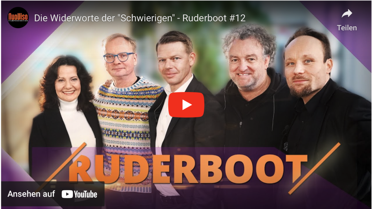 Die Widerworte der „Schwierigen“ – Ruderboot #12