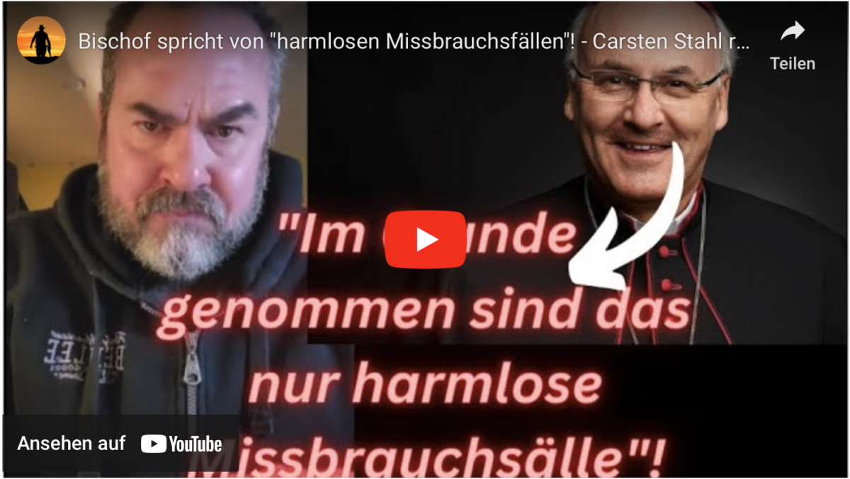 Bischof spricht von „harmlosen Missbrauchsfällen“! – Carsten Stahl rastet aus!