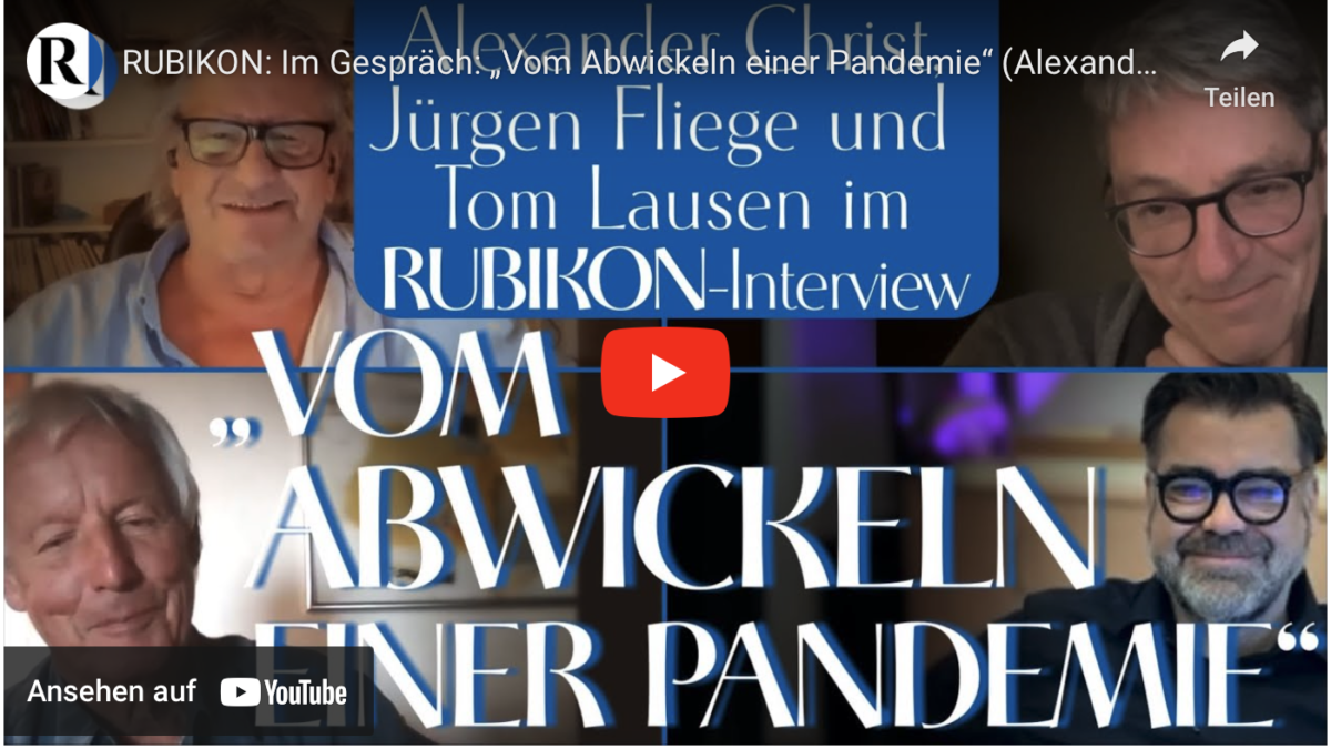 RUBIKON: Im Gespräch: „Vom Abwickeln einer Pandemie“ (Alexander Christ, Jürgen Fliege, Tom Lausen)
