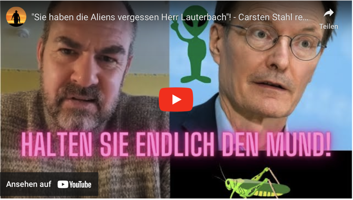 „Sie haben die Aliens vergessen Herr Lauterbach“! – Carsten Stahl rechnet mit Karl Lauterbach ab!