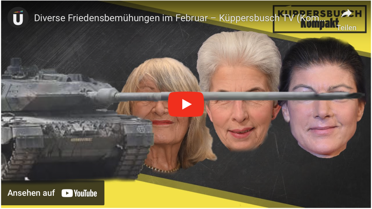 Diverse Friedensbemühungen im Februar – Küppersbusch TV