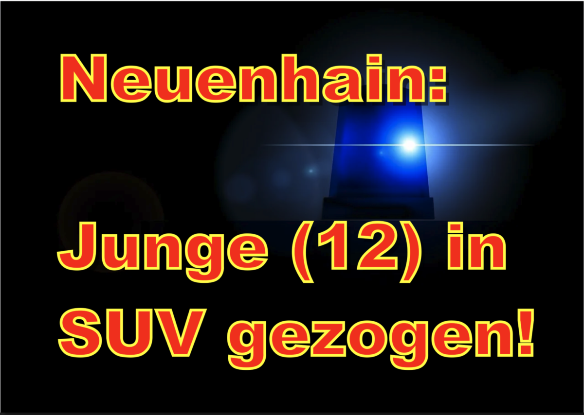 Bad Soden am Taunus, Neuenhain: Junge (12) in SUV gezogen!