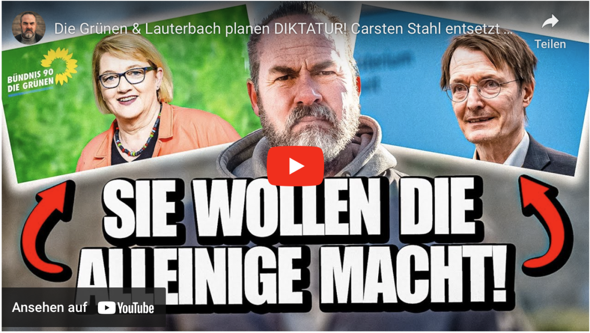 Die Grünen & Lauterbach planen DIKTATUR! Carsten Stahl entsetzt über Gesetzesentwurf!