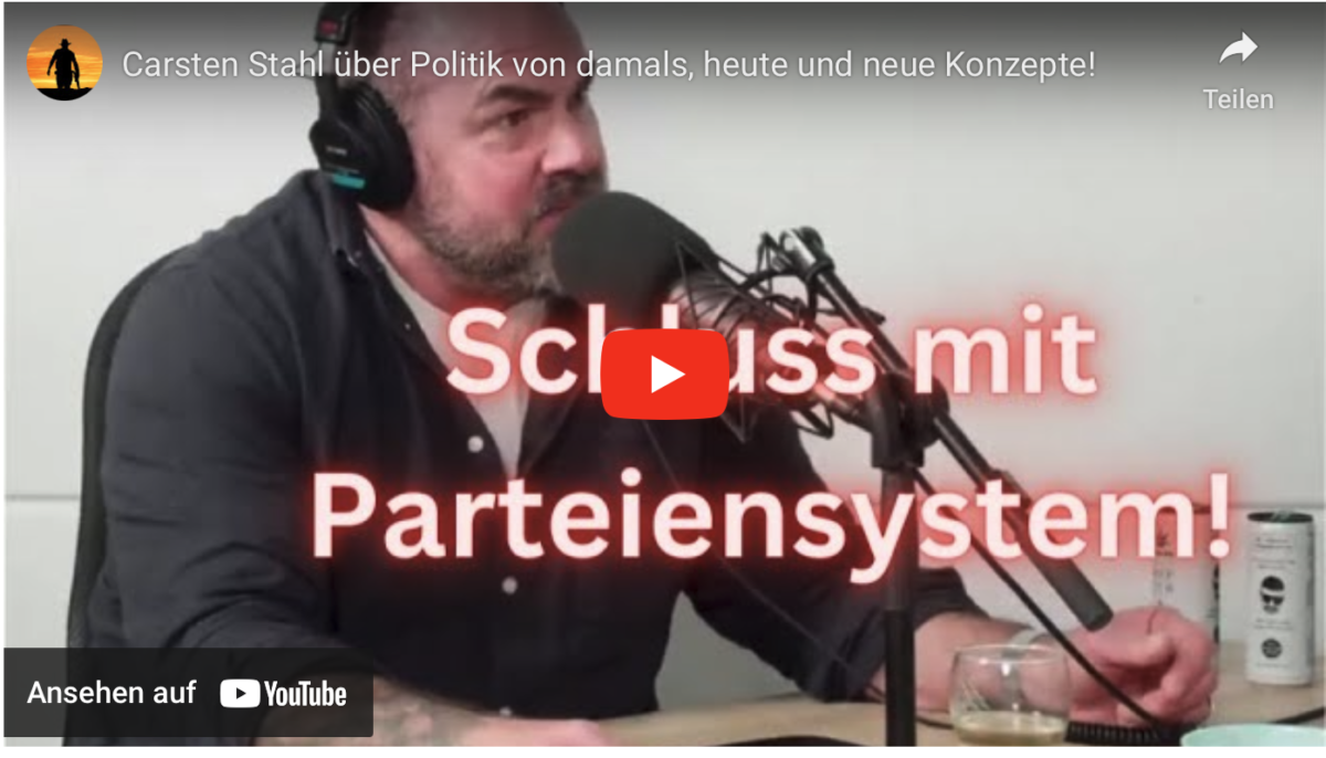 Carsten Stahl über Politik von damals, heute und neue Konzepte!