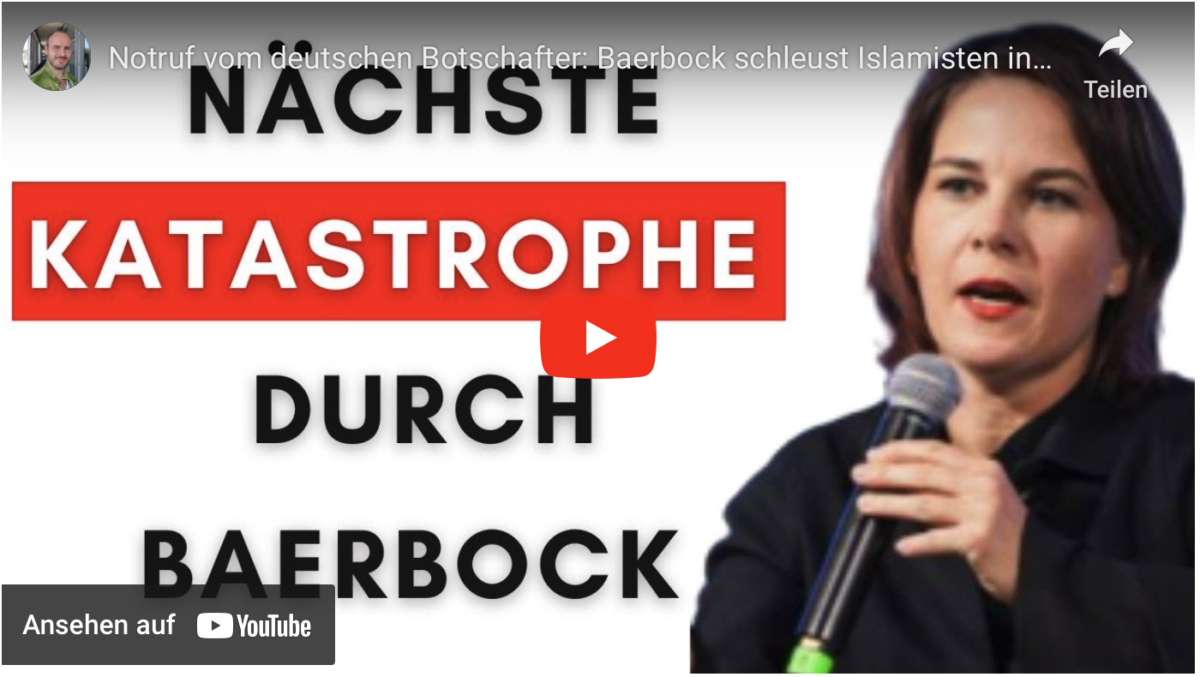 Notruf vom deutschen Botschafter: Baerbock schleust Islamisten ins Land!