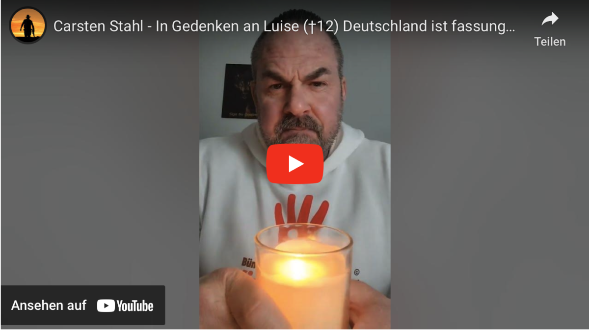 Carsten Stahl – In Gedenken an Luise (†12) Deutschland ist fassungslos!