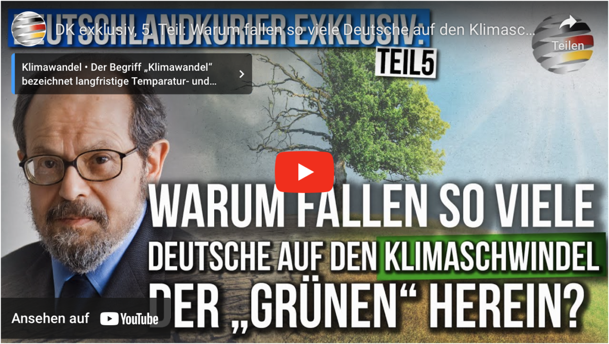 DK exklusiv, 5. Teil: Warum fallen so viele Deutsche auf den Klimaschwindel der „Grünen“ herein?