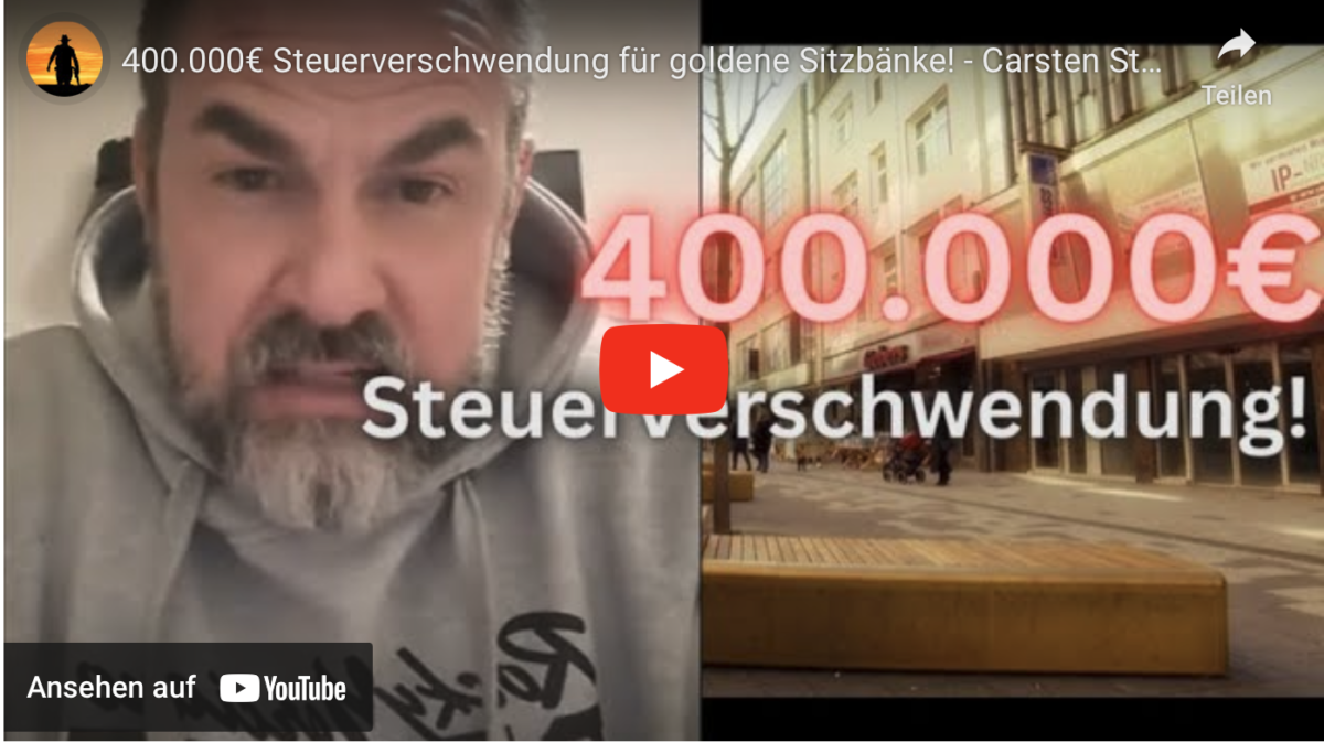 400.000€ Steuerverschwendung für goldene Sitzbänke! – Carsten Stahl reicht es!