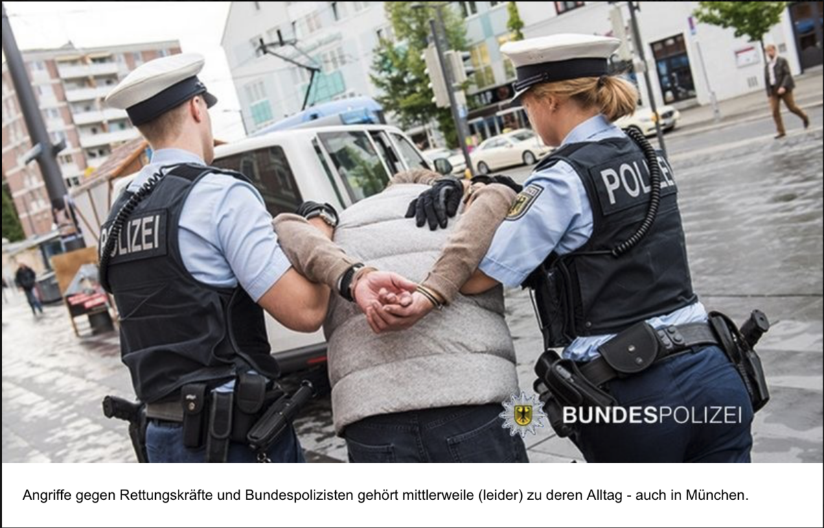 München: Mehrere tätliche Angriffe gegen Rettungskräfte und Bundespolizisten!