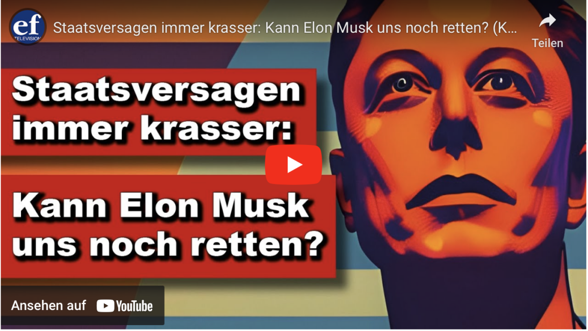 Staatsversagen immer krasser: Kann Elon Musk uns noch retten? (Kurze Wortmeldung)