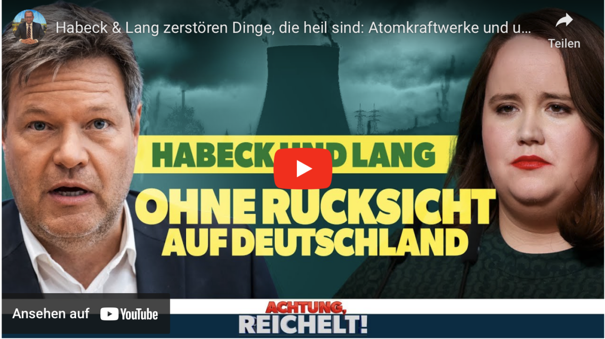 Habeck & Lang zerstören Dinge, die heil sind: Atomkraftwerke und unsere Wirtschaft!