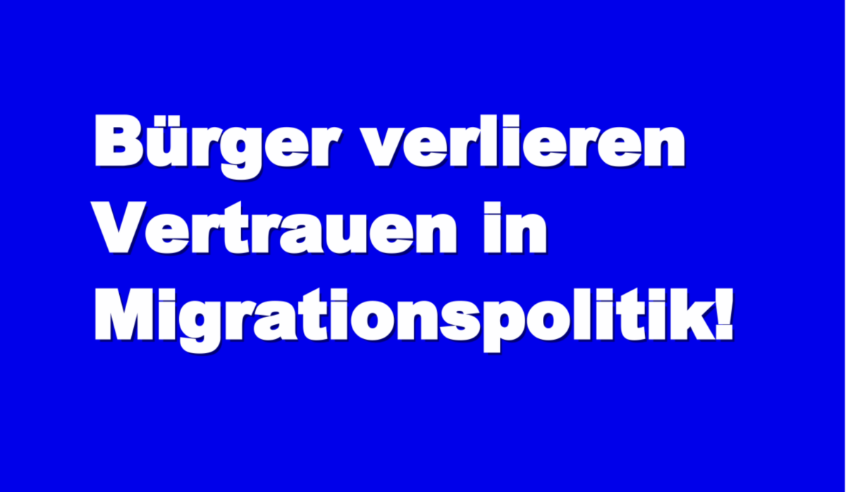Bürger verlieren Vertrauen in Migrationspolitik!