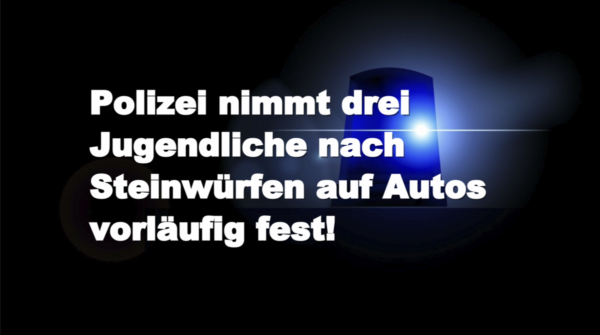 Dieburg: Polizei nimmt drei Jugendliche nach Steinwürfen auf Autos vorläufig fest!