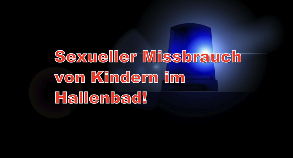 Ahrensburg: Sexueller Missbrauch von Kindern im Hallenbad!