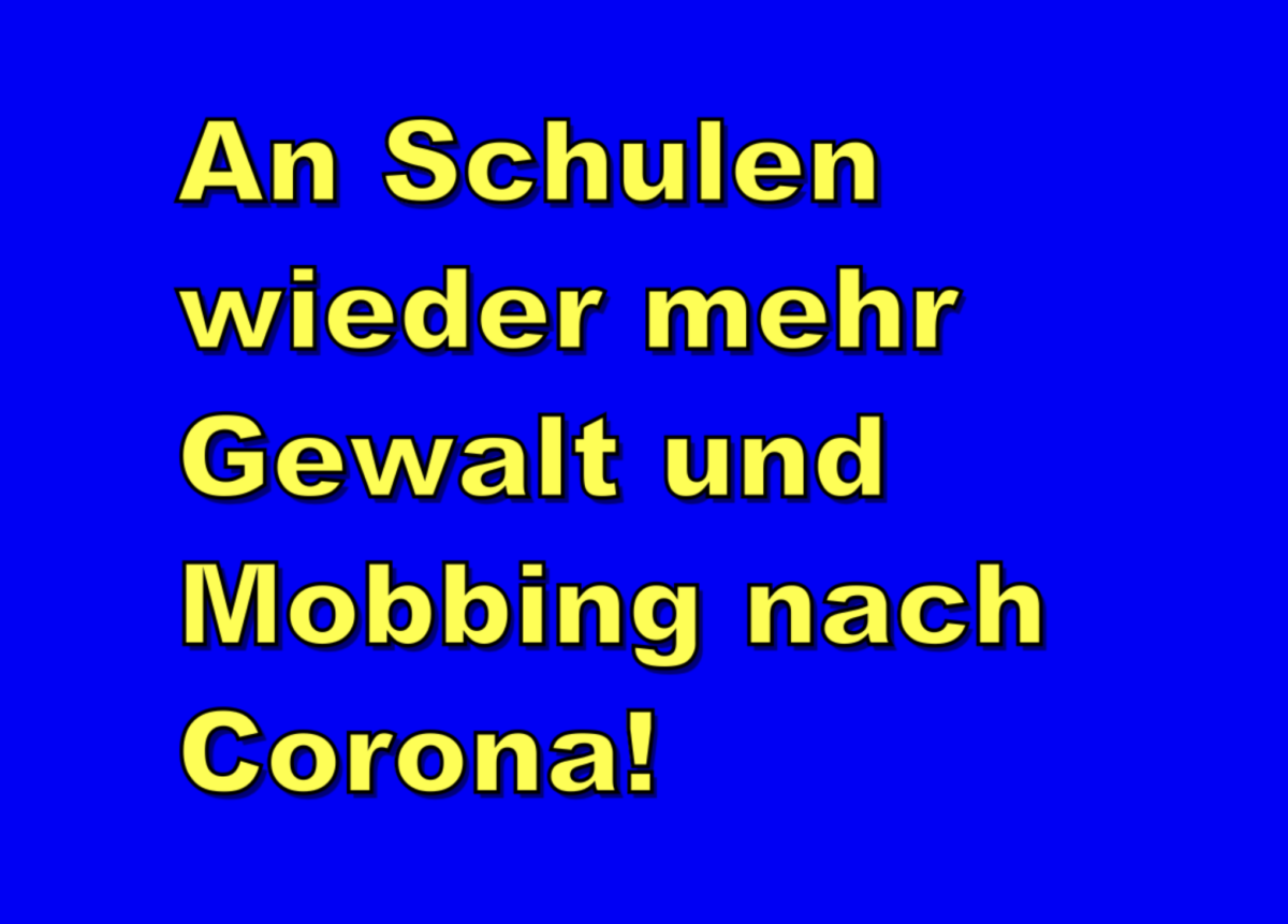 An Schulen wieder mehr Gewalt und Mobbing nach Corona!