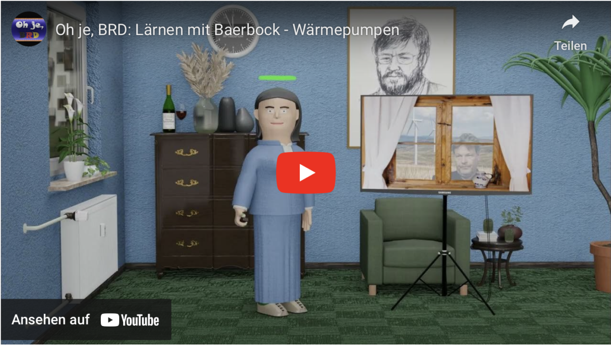 Oh je, BRD: Lärnen mit Baerbock – Wärmepumpen