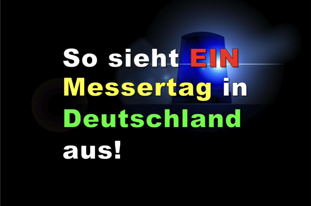 So sieht EIN Messertag in Deutschland aus!