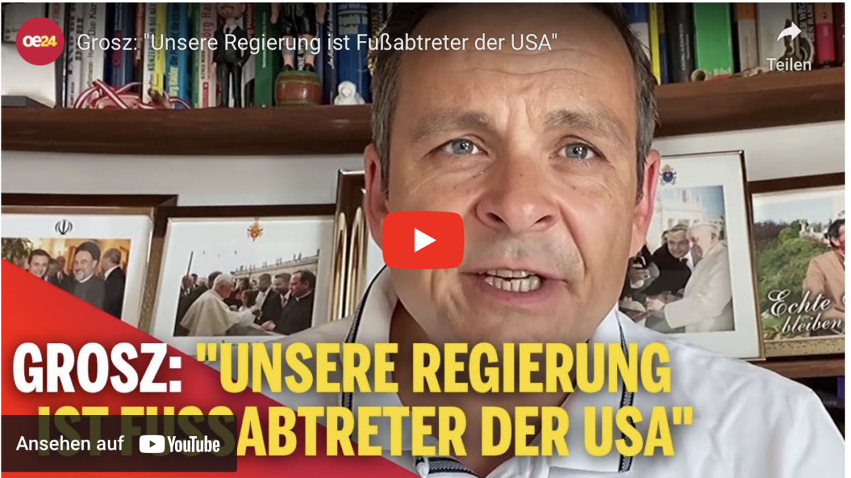 Grosz: „Unsere Regierung ist Fußabtreter der USA“