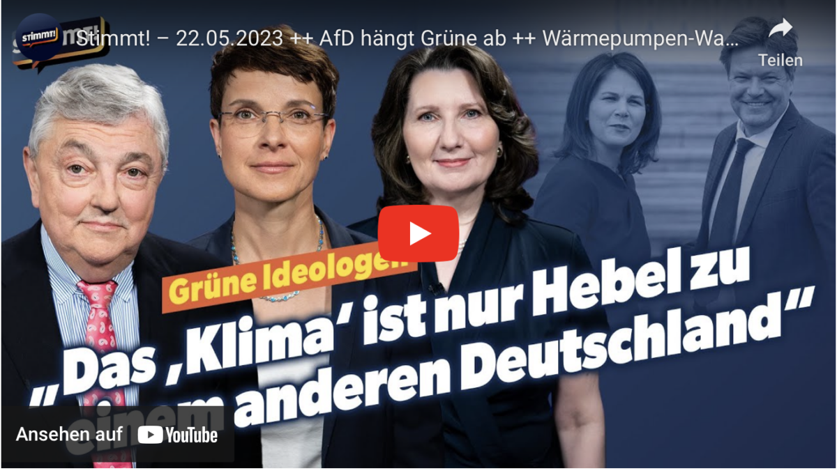 Stimmt! – 22.05.2023 ++ AfD hängt Grüne ab ++ Wärmepumpen-Wahrheit ++ „Letzte Generation“ pleite