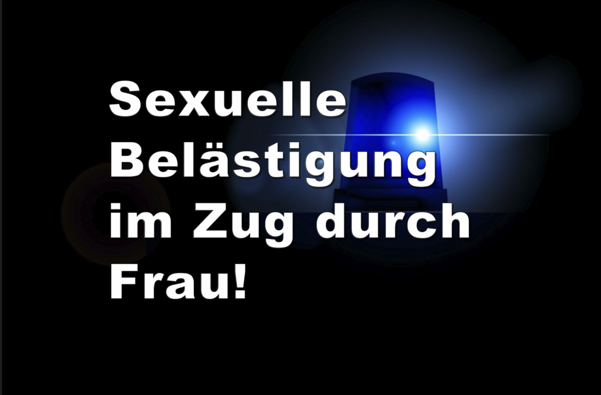 Wolfhagen: Sexuelle Belästigung im Zug durch Frau!