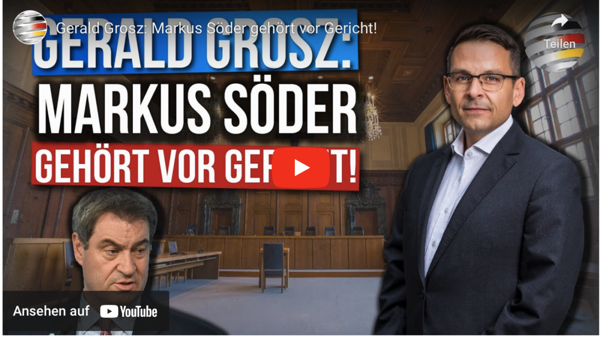 Gerald Grosz: Markus Söder gehört vor Gericht!