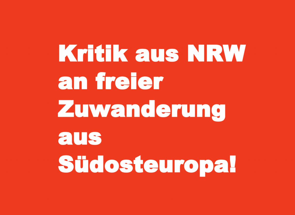 Kritik aus NRW an freier Zuwanderung aus Südosteuropa!