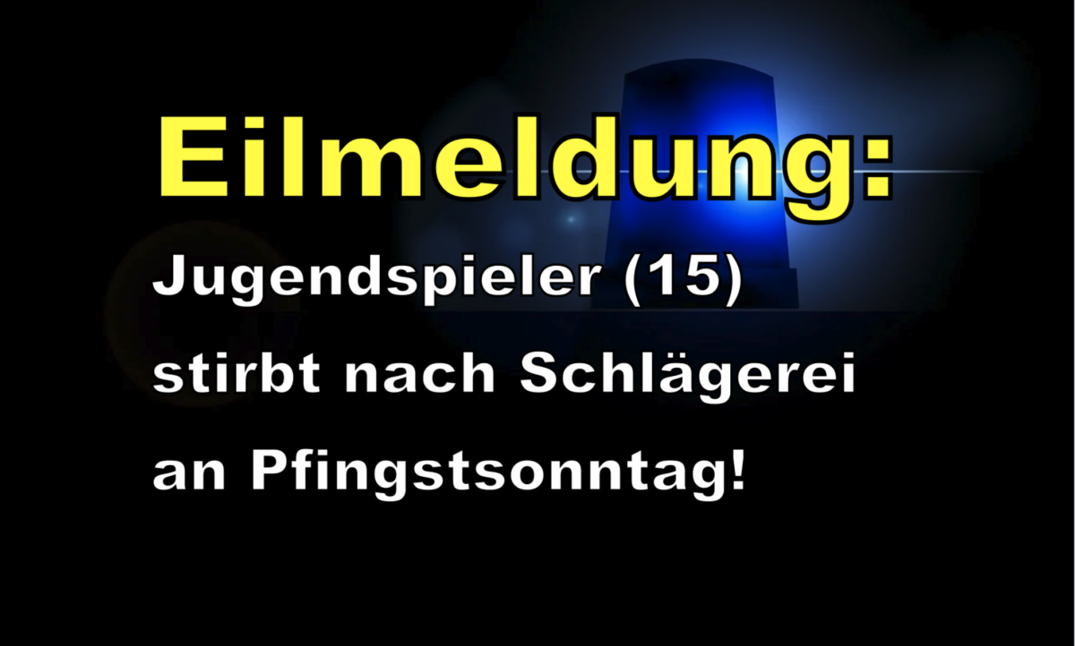 Eilmeldung: Jugendspieler (15) stirbt nach Schlägerei an Pfingstsonntag!