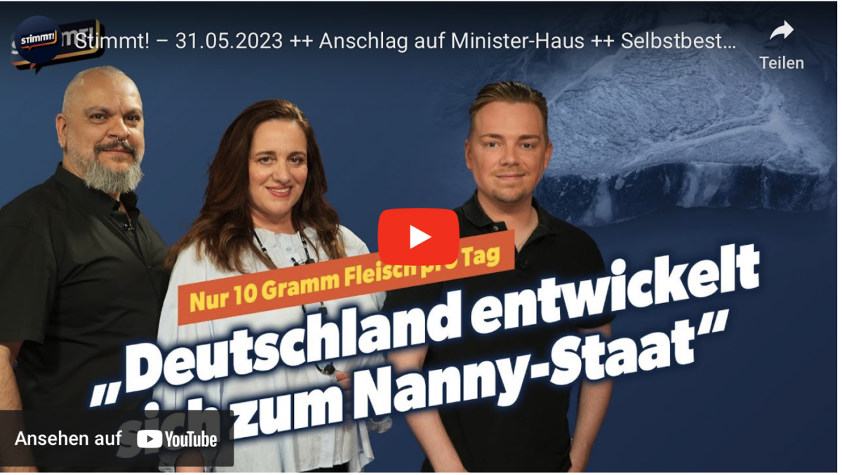 Stimmt! – 31.05.2023 ++ Anschlag auf Minister-Haus ++ Selbstbestimmungsgesetz ++ Migranten mächtiger