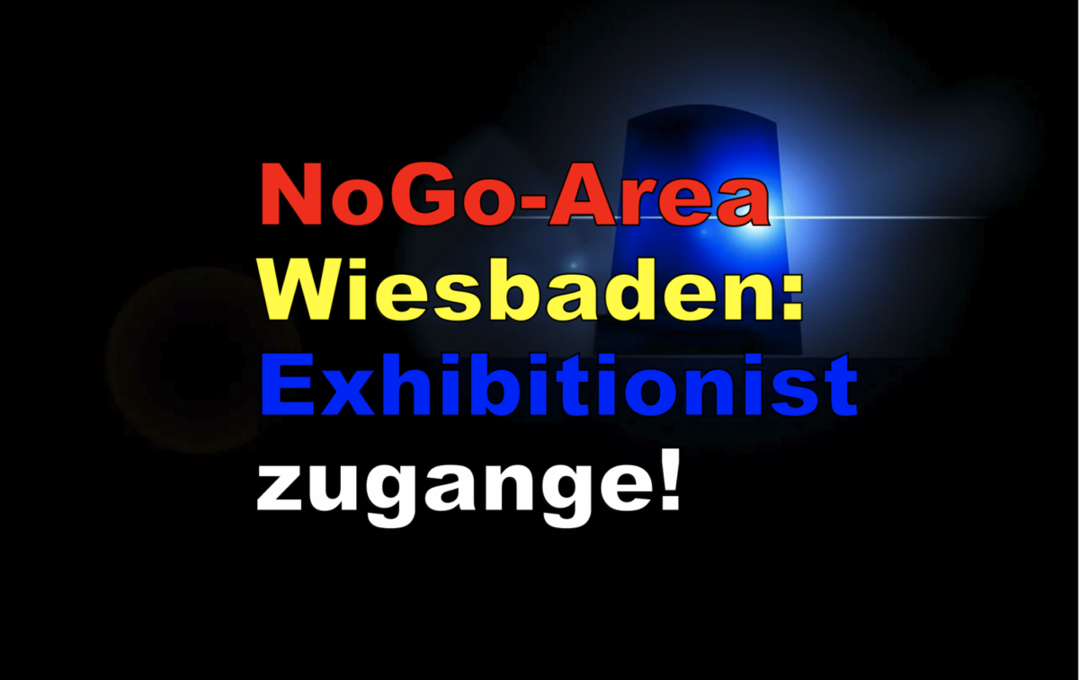 NoGo-Area Wiesbaden: Exhibitionist zugange!