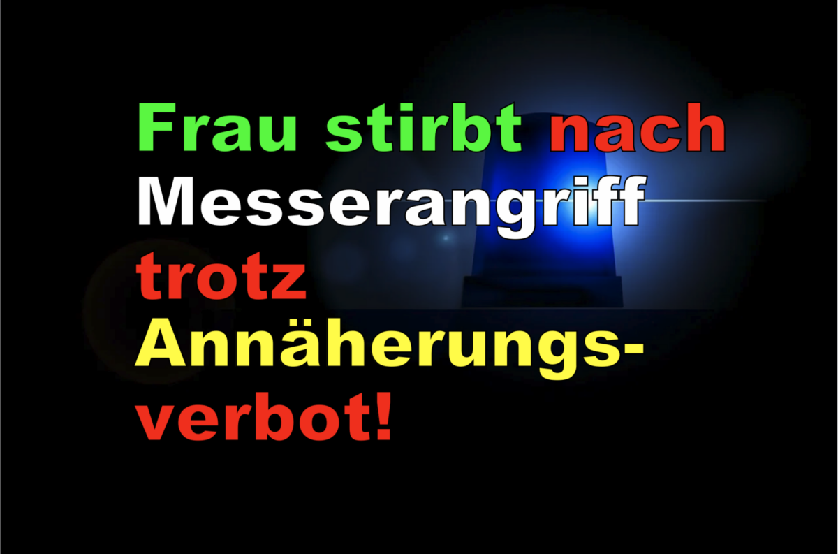 Frau stirbt nach Messerangriff trotz Annäherungsverbot! – Tatverdächtiger in Haft!