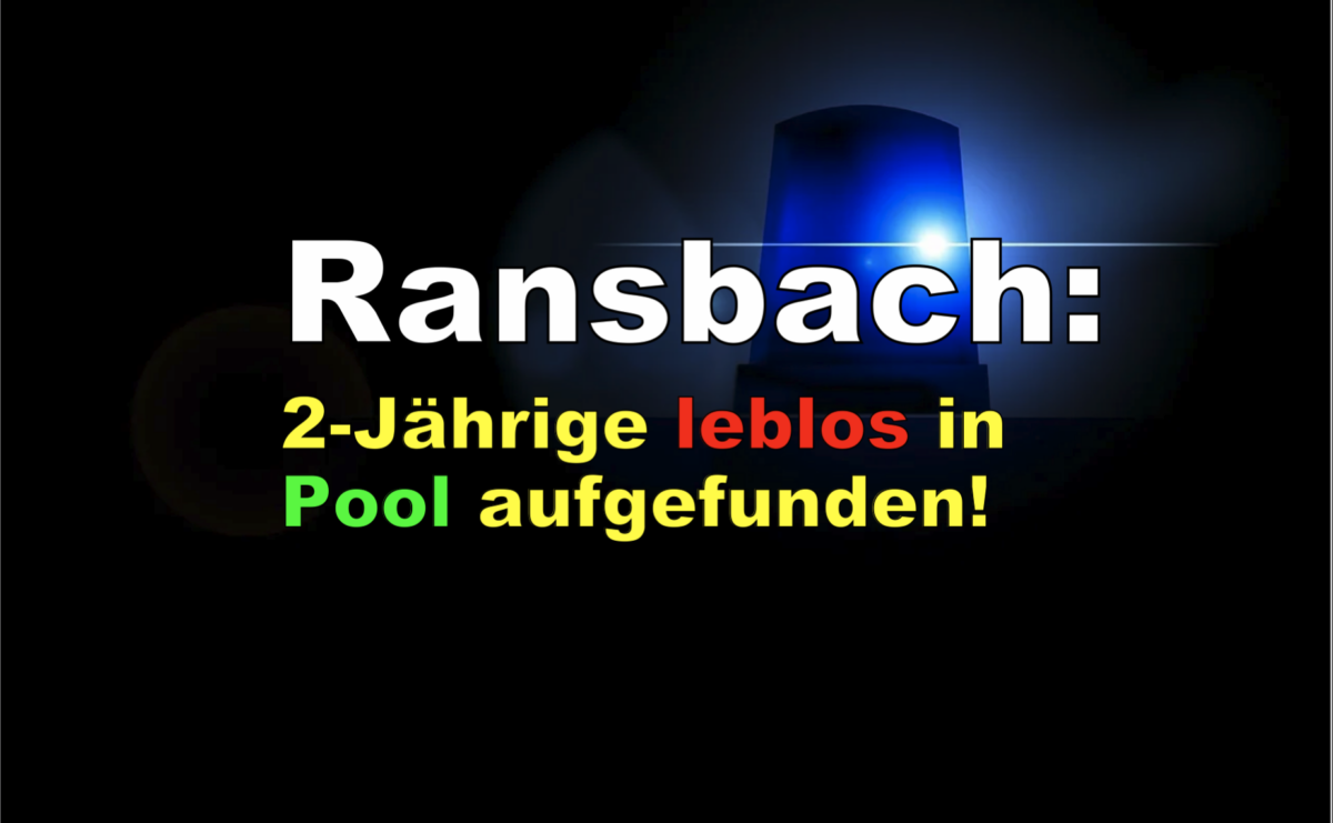 Ransbach: 2-Jährige leblos in Pool aufgefunden!