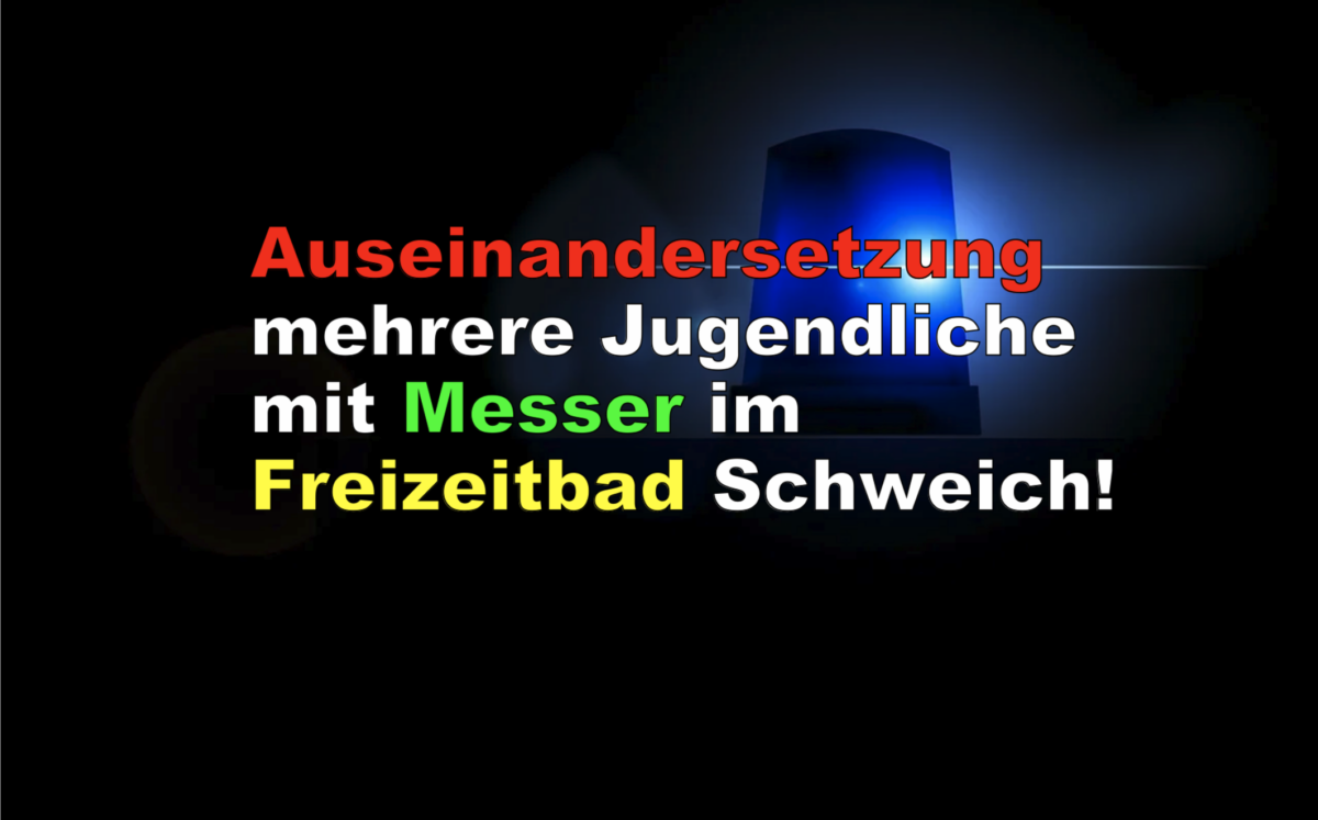 Auseinandersetzung mehrere Jugendliche mit Messer im Freizeitbad Schweich!