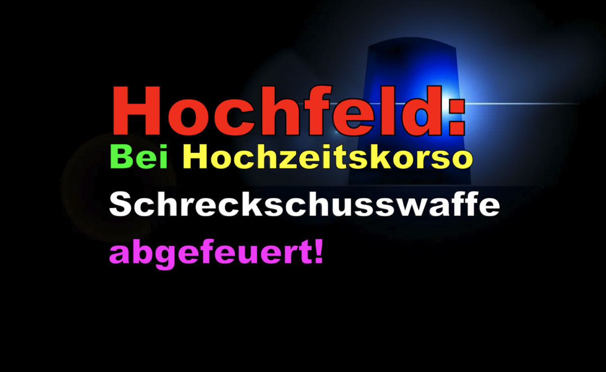 Hochfeld: Bei Hochzeitskorso Schreckschusswaffe abgefeuert!