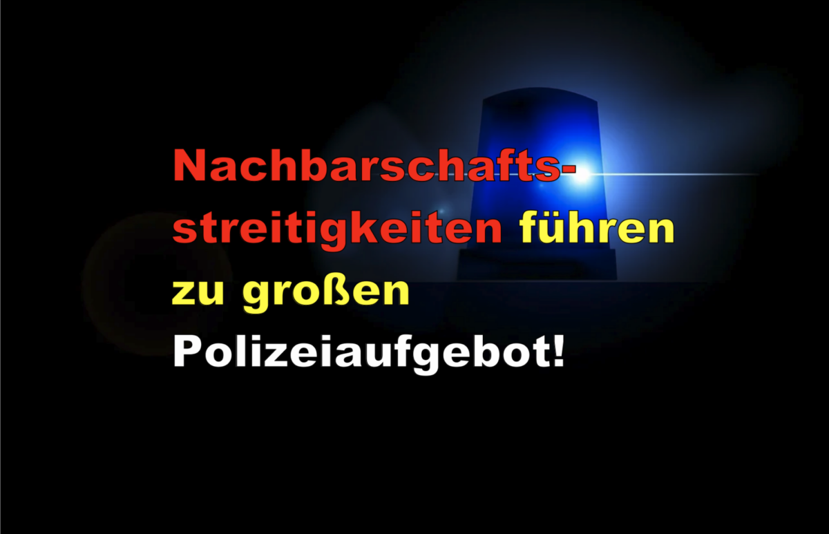 Mörfelden-Walldorf: Nachbarschaftsstreitigkeiten führen zu großen Polizeiaufgebot!