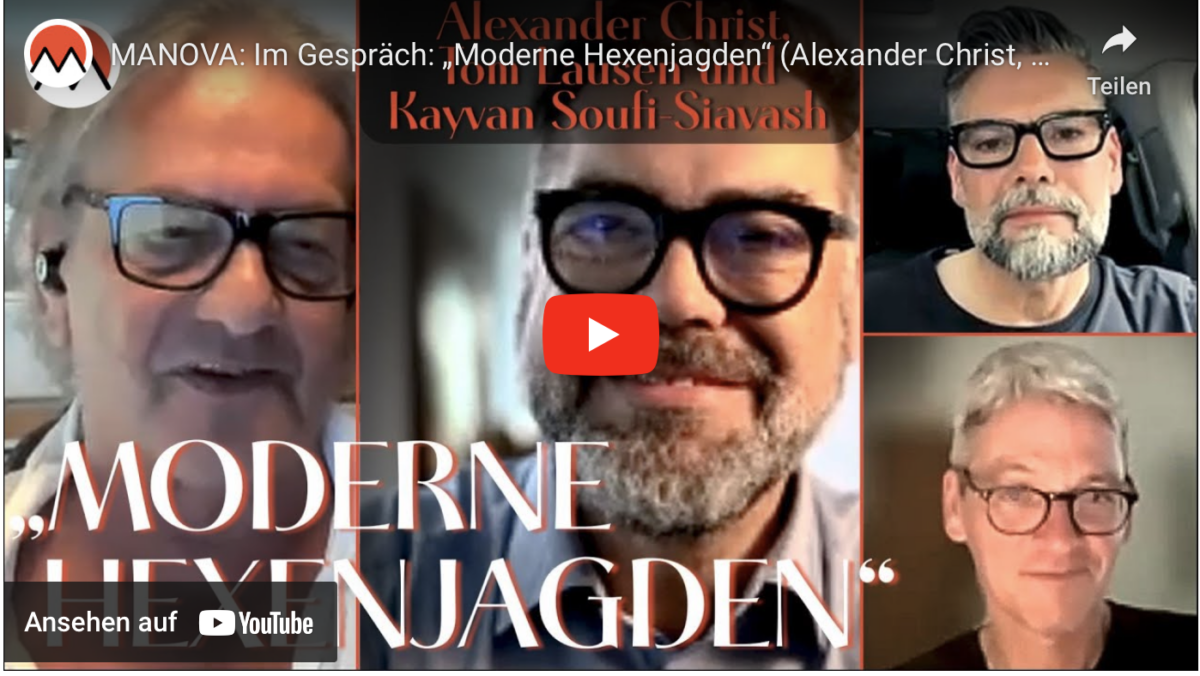 MANOVA: Im Gespräch: „Moderne Hexenjagden“ (Alexander Christ, Tom Lausen und Kayvan Soufi-Siavash)