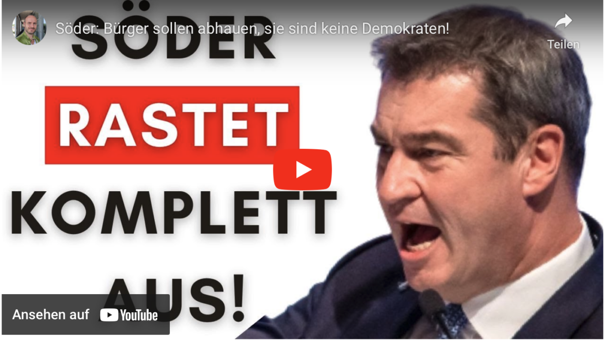 Söder: Bürger sollen abhauen, sie sind keine Demokraten!