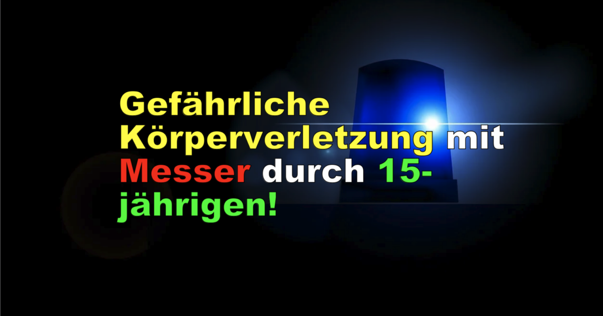 Frankfurt – Eschersheim: Gefährliche Körperverletzung mit Messer durch 15-jährigen!