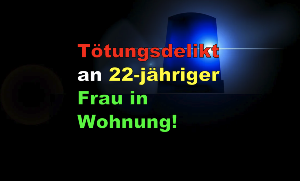 Mössingen: Tötungsdelikt an 22-jähriger Frau in Wohnung!