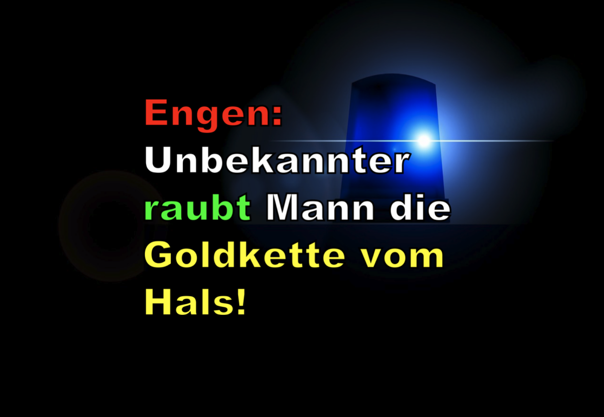 Engen: Unbekannter raubt Mann die Goldkette vom Hals!