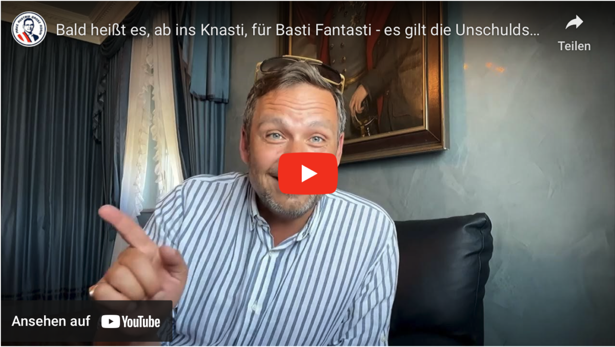 Bald heißt es, ab ins Knasti, für Basti Fantasti – es gilt die Unschuldsvermutung!