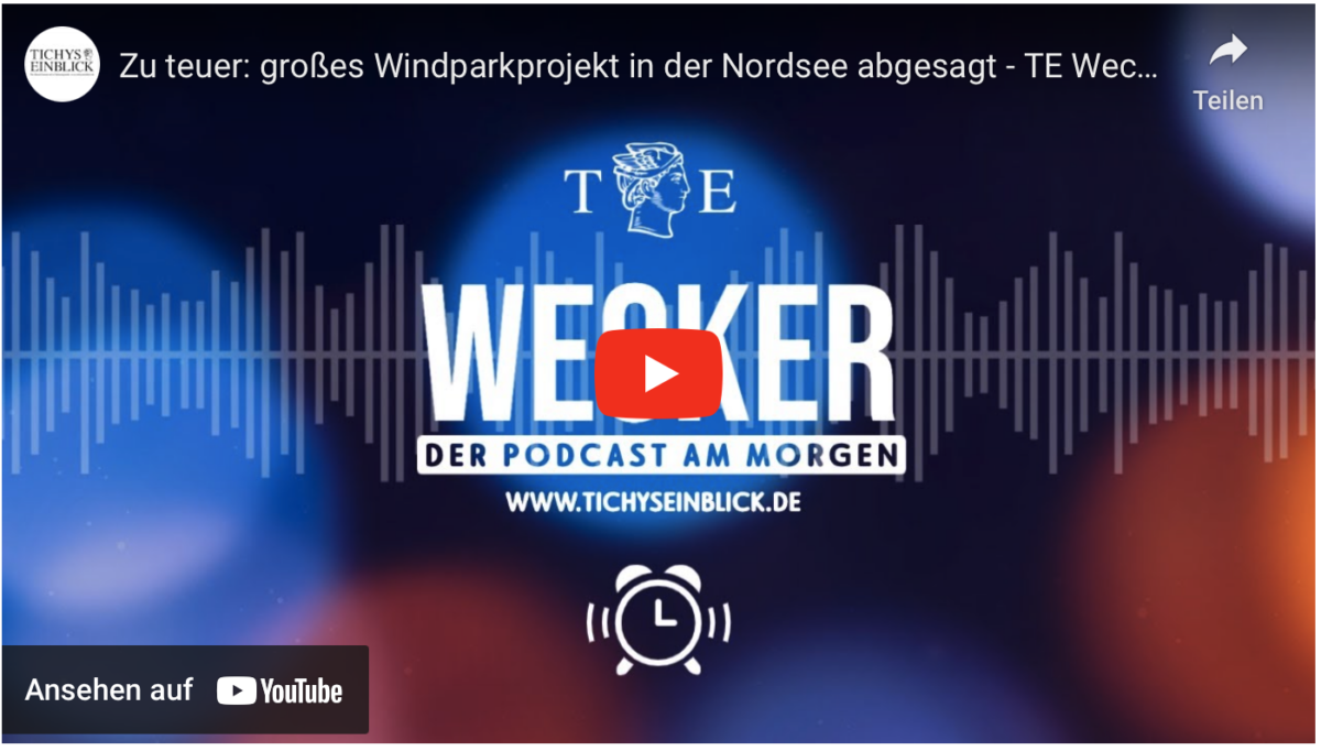 Zu teuer: großes Windparkprojekt in der Nordsee abgesagt – TE Wecker am 21 07 2023