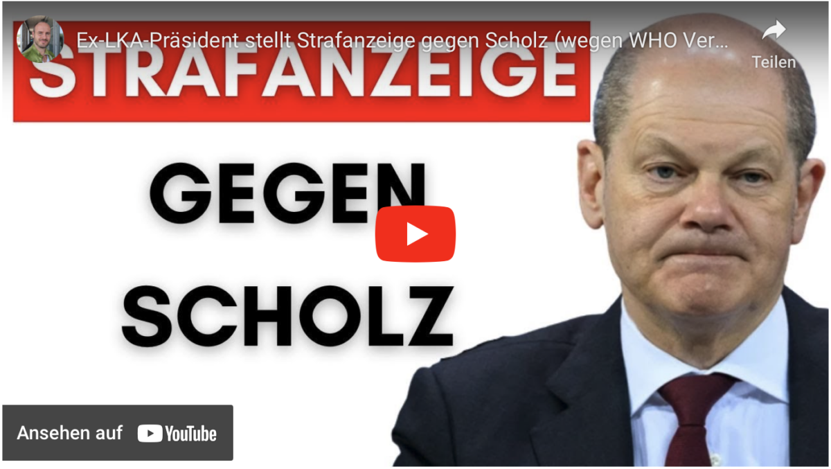 Ex-LKA-Präsident stellt Strafanzeige gegen Scholz (wegen WHO Vertrag!)