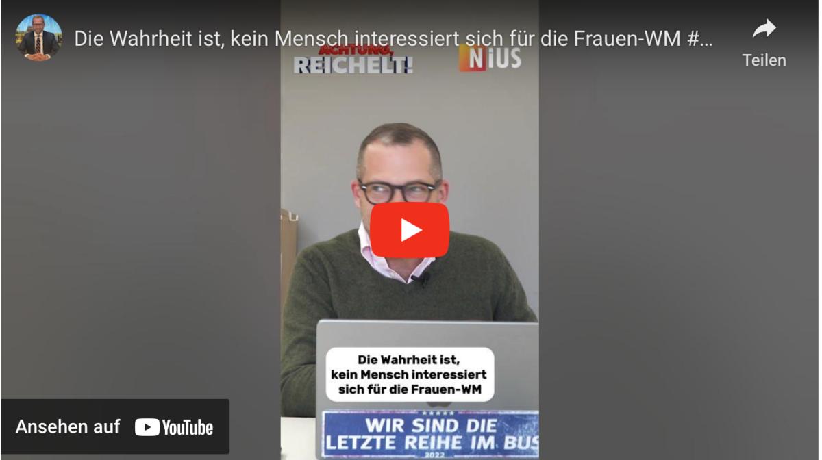 Die Wahrheit ist, kein Mensch interessiert sich für die Frauen-WM #achtungreichelt!