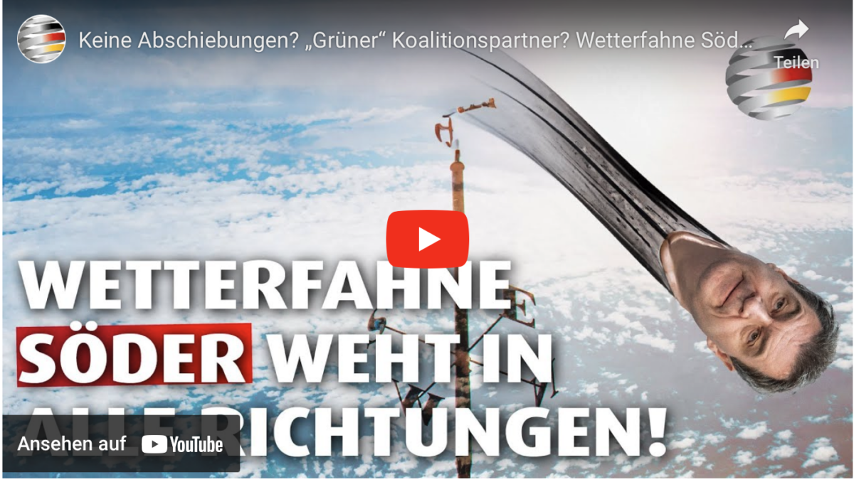 Keine Abschiebungen? „Grüner“ Koalitionspartner? Wetterfahne Söder weht in alle Richtungen!