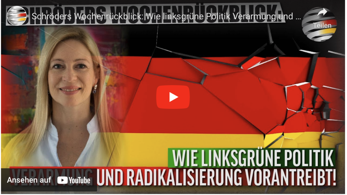 Schröders Wochenrückblick: Wie linksgrüne Politik Verarmung und Radikalisierung vorantreibt!