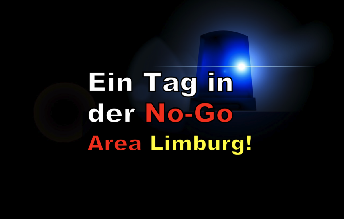 Ein Tag in der No-Go Area Limburg!