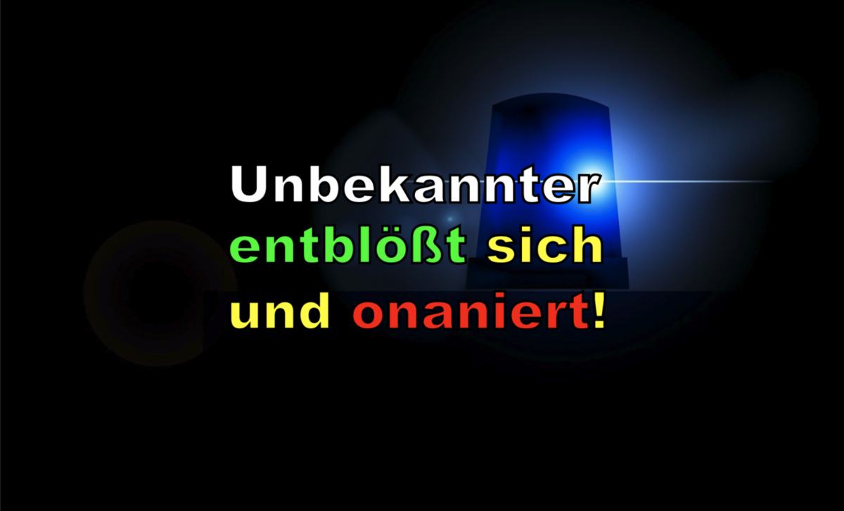 Bischofsheim: Unbekannter entblößt sich und onaniert!