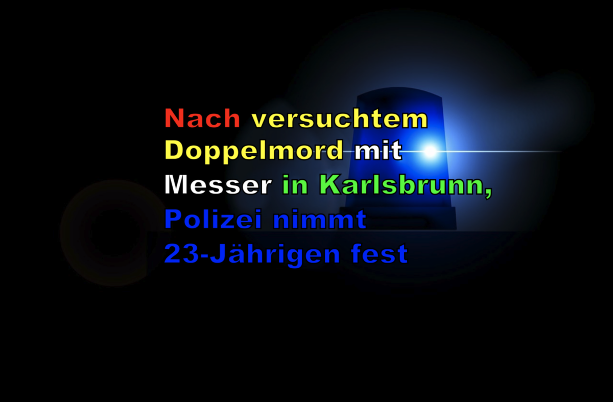 Nach versuchtem Doppelmord mit Messer in Karlsbrunn, Polizei nimmt 23-Jährigen fest