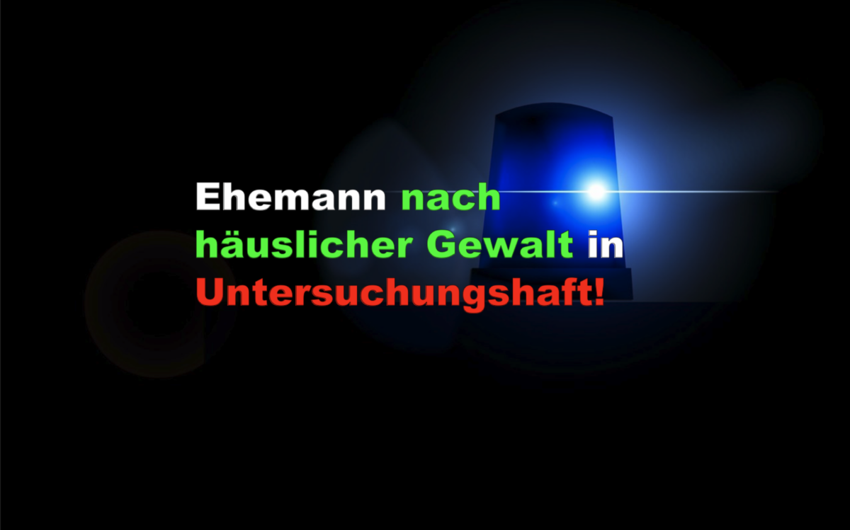Mainz – Neustadt, Ehemann nach häuslicher Gewalt in Untersuchungshaft!